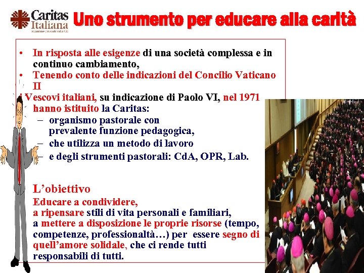 Uno strumento per educare alla carità • In risposta alle esigenze di una società