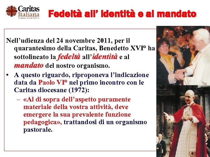 Fedeltà all’ identità e al mandato Nell’udienza del 24 novembre 2011, per il quarantesimo
