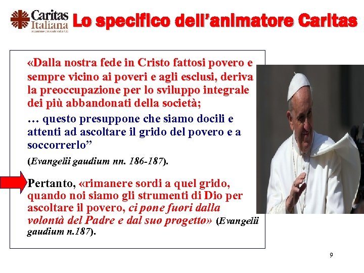 Lo specifico dell’animatore Caritas «Dalla nostra fede in Cristo fattosi povero e sempre vicino