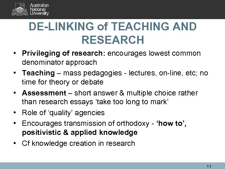 DE-LINKING of TEACHING AND RESEARCH • Privileging of research: encourages lowest common denominator approach