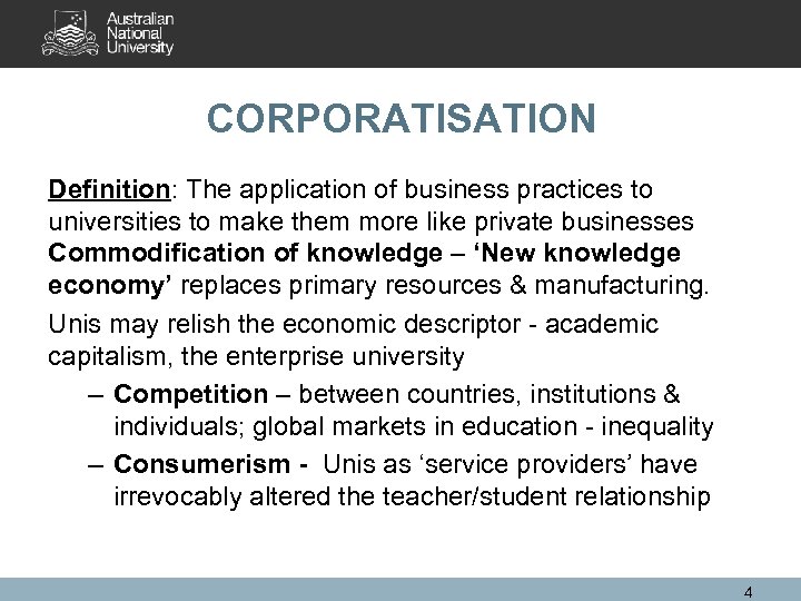 CORPORATISATION Definition: The application of business practices to universities to make them more like