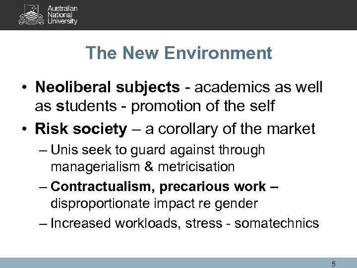 The New Environment • Neoliberal subjects - academics as well as students - promotion