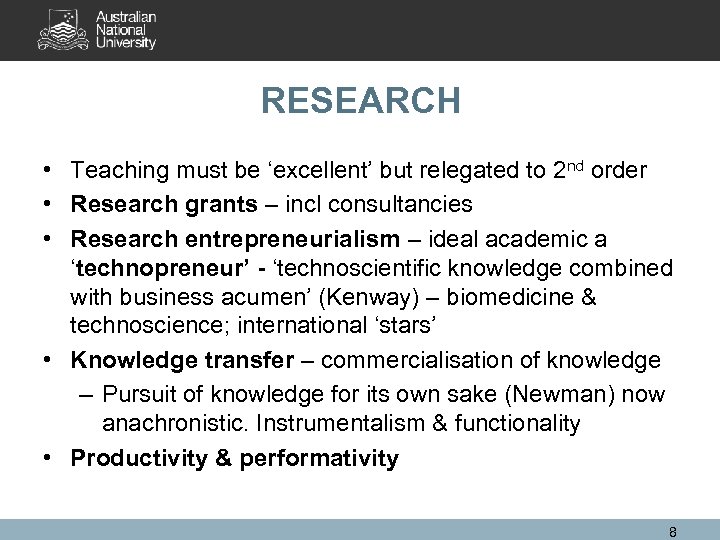RESEARCH • Teaching must be ‘excellent’ but relegated to 2 nd order • Research