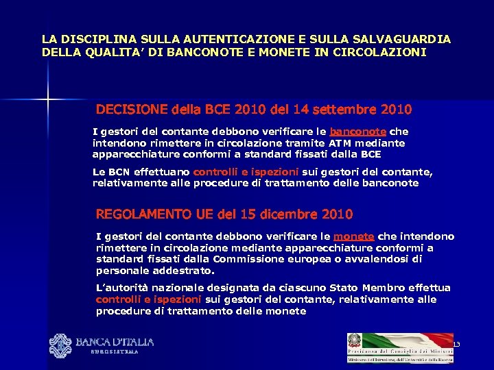 LA DISCIPLINA SULLA AUTENTICAZIONE E SULLA SALVAGUARDIA DELLA QUALITA’ DI BANCONOTE E MONETE IN