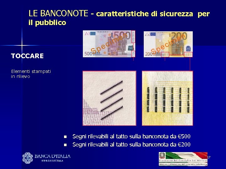 LE BANCONOTE - caratteristiche di sicurezza per il pubblico TOCCARE Elementi stampati in rilievo