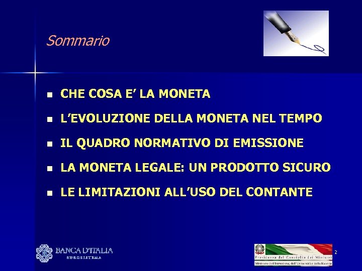 Sommario n CHE COSA E’ LA MONETA n L’EVOLUZIONE DELLA MONETA NEL TEMPO n