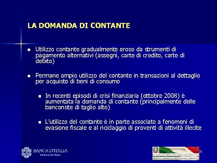 LA DOMANDA DI CONTANTE n Utilizzo contante gradualmente eroso da strumenti di pagamento alternativi