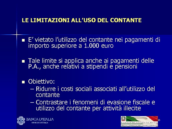 LE LIMITAZIONI ALL’USO DEL CONTANTE n E’ vietato l’utilizzo del contante nei pagamenti di