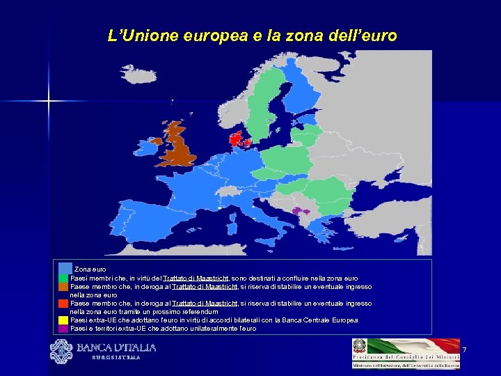 L’Unione europea e la zona dell’euro ██ Zona euro ██ Paesi membri che, in