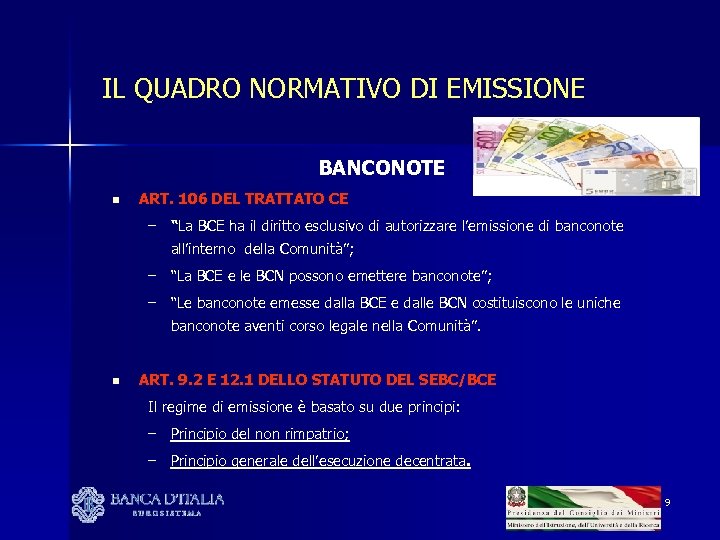 IL QUADRO NORMATIVO DI EMISSIONE BANCONOTE: n ART. 106 DEL TRATTATO CE – “La