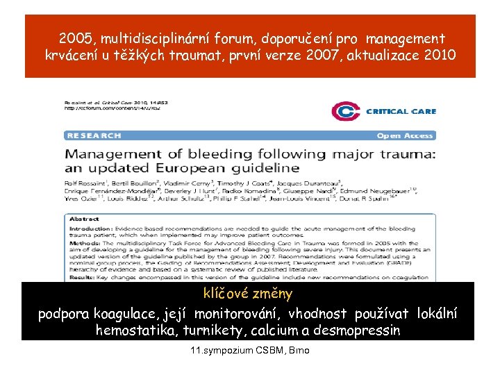 2005, multidisciplinární forum, doporučení pro management krvácení u těžkých traumat, první verze 2007, aktualizace