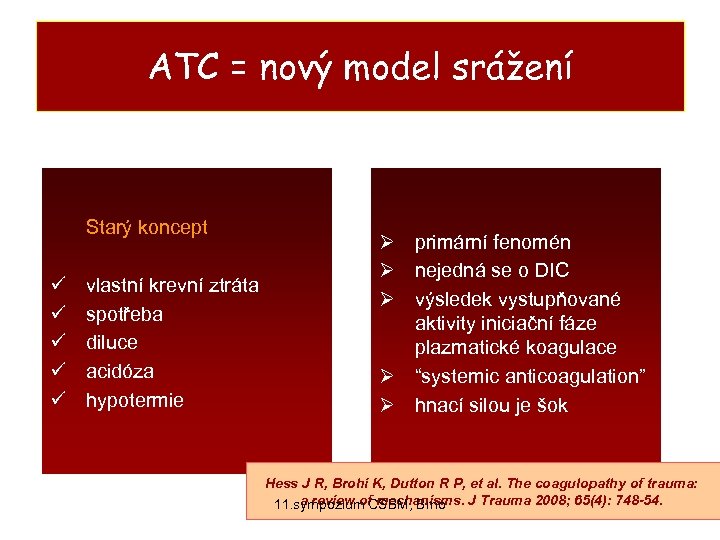 ATC = nový model srážení Starý koncept ü ü ü vlastní krevní ztráta spotřeba