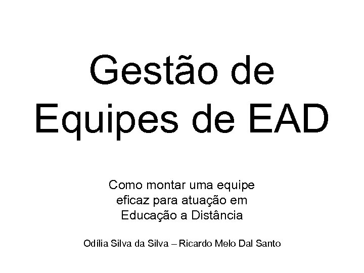 Gestão de Equipes de EAD Como montar uma equipe eficaz para atuação em Educação