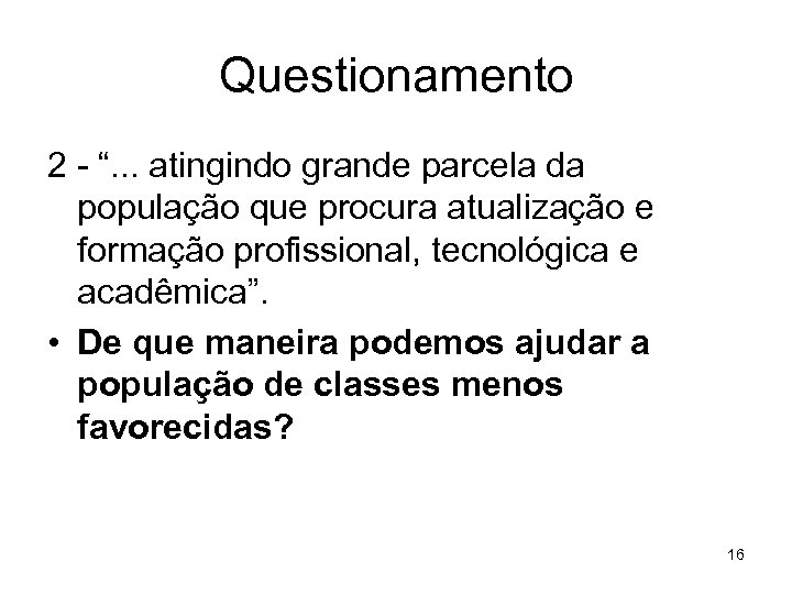 Questionamento 2 - “. . . atingindo grande parcela da população que procura atualização