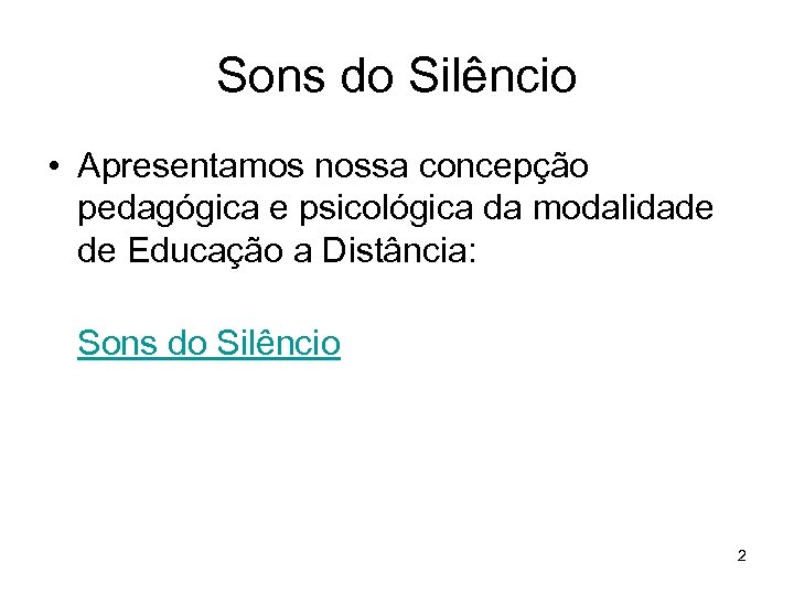 Sons do Silêncio • Apresentamos nossa concepção pedagógica e psicológica da modalidade de Educação