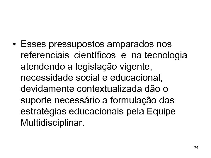  • Esses pressupostos amparados nos referenciais científicos e na tecnologia atendendo a legislação