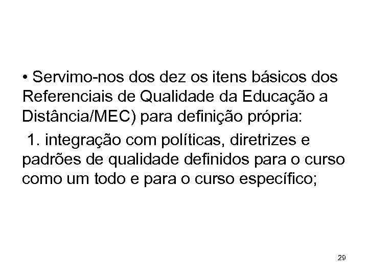  • Servimo-nos dez os itens básicos dos Referenciais de Qualidade da Educação a