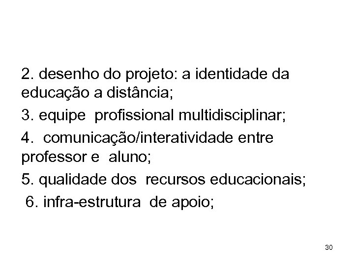 2. desenho do projeto: a identidade da educação a distância; 3. equipe profissional multidisciplinar;