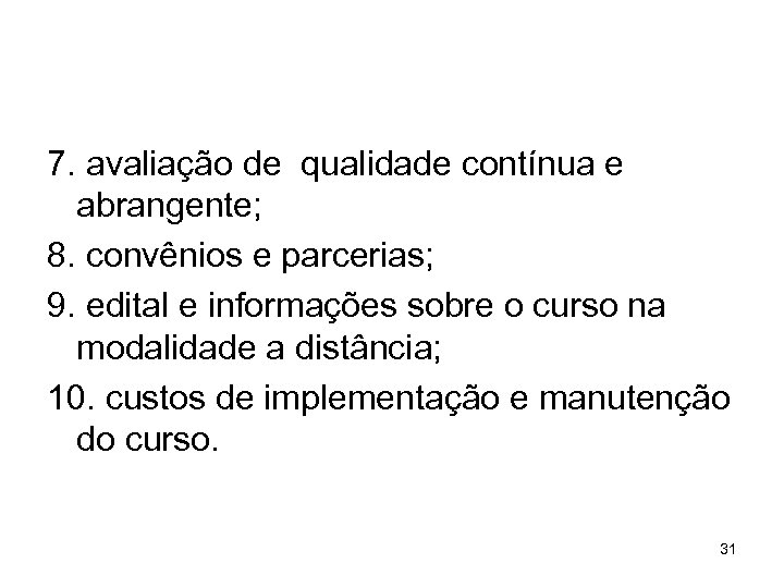 7. avaliação de qualidade contínua e abrangente; 8. convênios e parcerias; 9. edital e