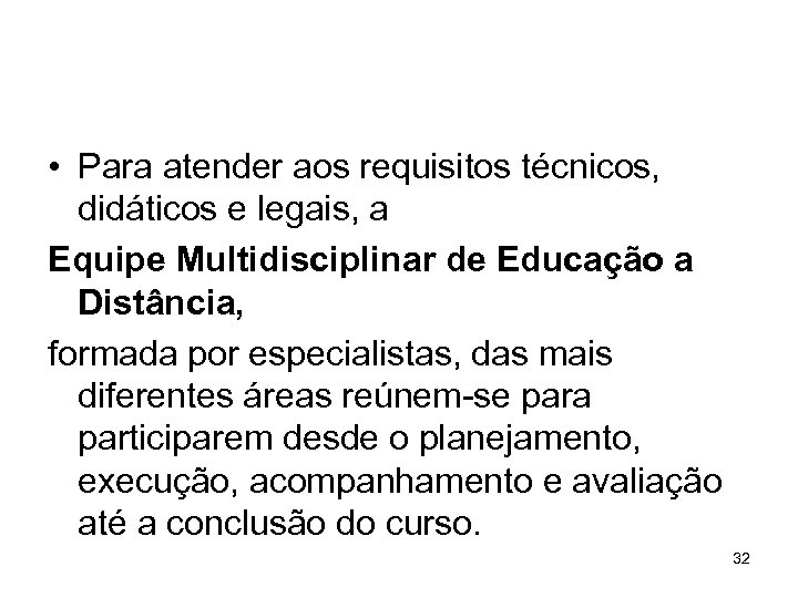  • Para atender aos requisitos técnicos, didáticos e legais, a Equipe Multidisciplinar de