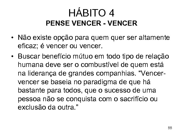 HÁBITO 4 PENSE VENCER - VENCER • Não existe opção para quem quer ser