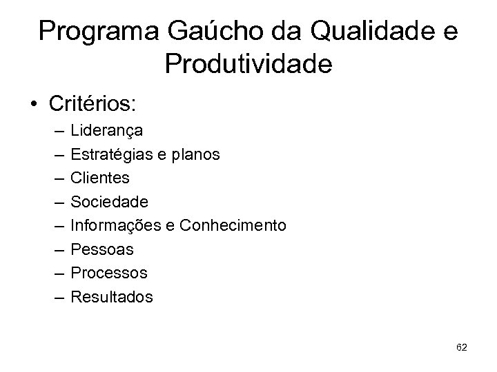 Programa Gaúcho da Qualidade e Produtividade • Critérios: – – – – Liderança Estratégias