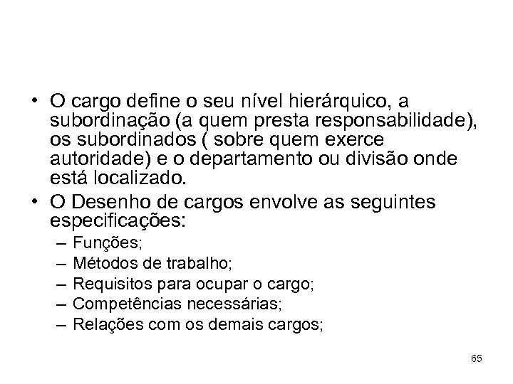  • O cargo define o seu nível hierárquico, a subordinação (a quem presta