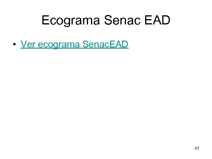 Ecograma Senac EAD • Ver ecograma Senac. EAD 67 