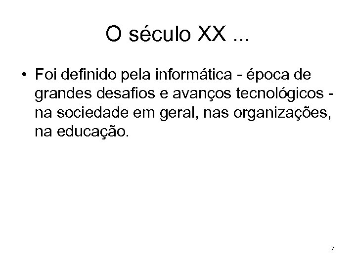 O século XX. . . • Foi definido pela informática - época de grandes