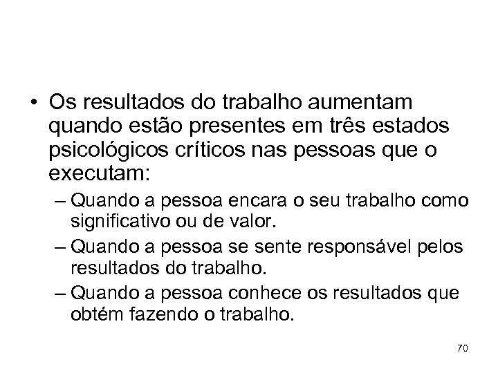  • Os resultados do trabalho aumentam quando estão presentes em três estados psicológicos