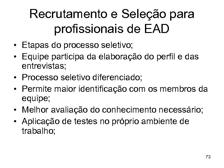 Recrutamento e Seleção para profissionais de EAD • Etapas do processo seletivo; • Equipe