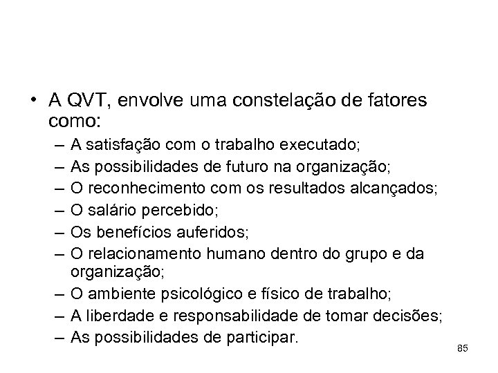  • A QVT, envolve uma constelação de fatores como: – – – A