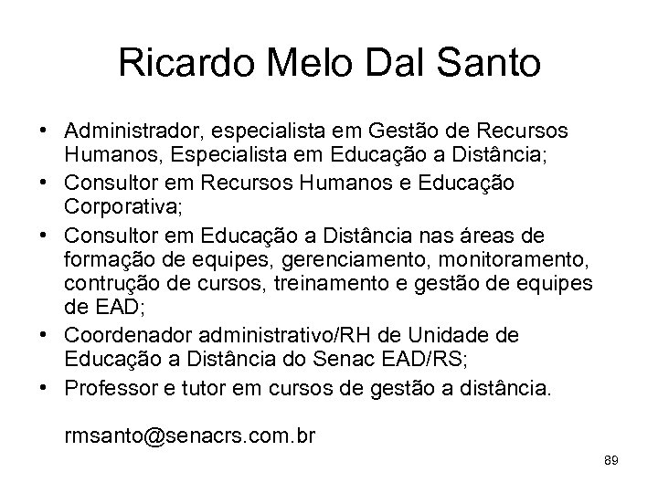 Ricardo Melo Dal Santo • Administrador, especialista em Gestão de Recursos Humanos, Especialista em