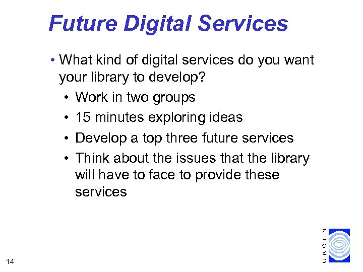 Future Digital Services • What kind of digital services do you want your library