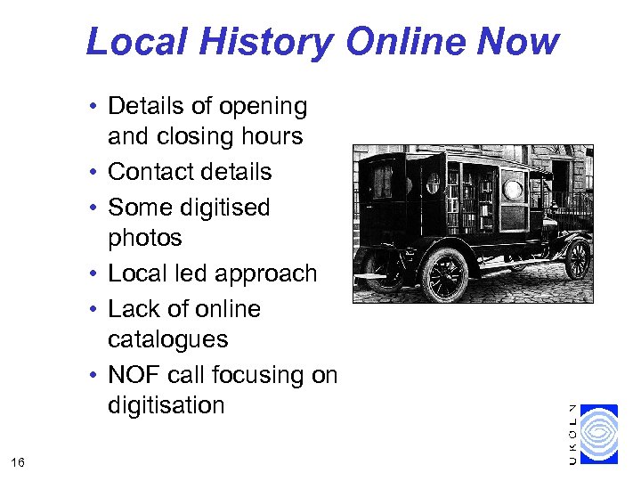 Local History Online Now • Details of opening and closing hours • Contact details