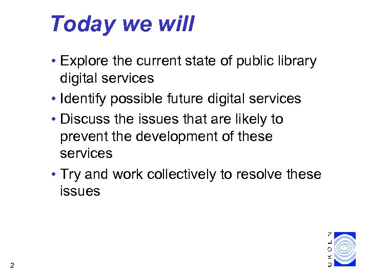 Today we will • Explore the current state of public library digital services •