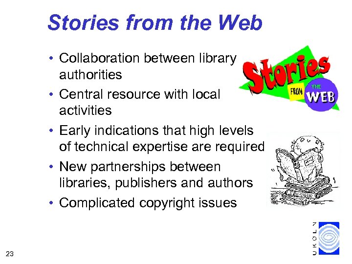 Stories from the Web • Collaboration between library authorities • Central resource with local