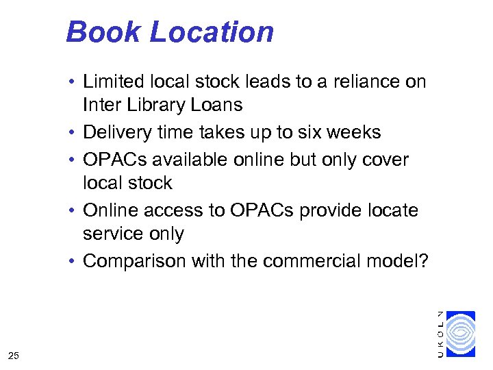 Book Location • Limited local stock leads to a reliance on Inter Library Loans