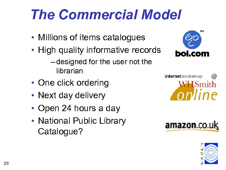 The Commercial Model • Millions of items catalogues • High quality informative records –