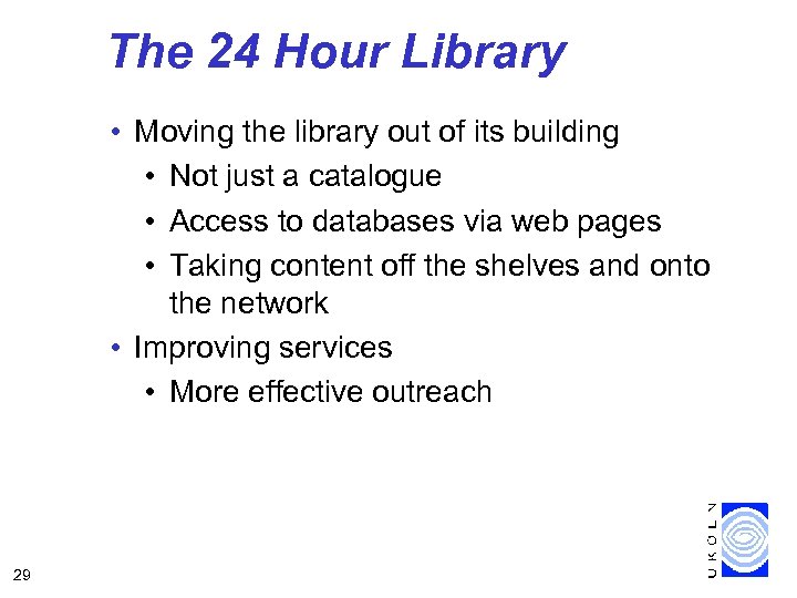 The 24 Hour Library • Moving the library out of its building • Not