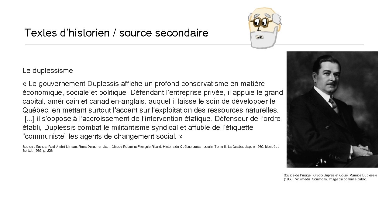 Textes d’historien / source secondaire Le duplessisme « Le gouvernement Duplessis affiche un profond