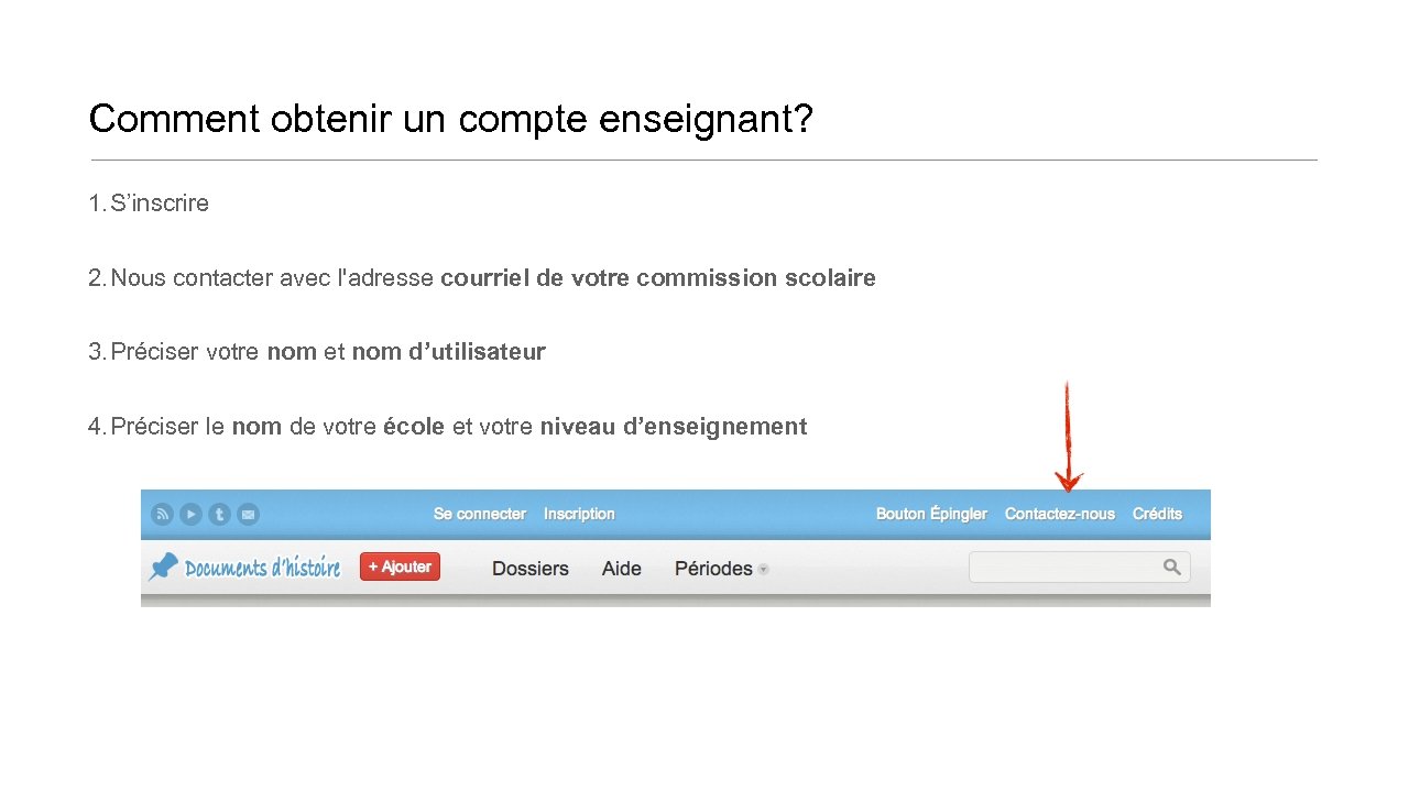 Comment obtenir un compte enseignant? 1. S’inscrire 2. Nous contacter avec l'adresse courriel de