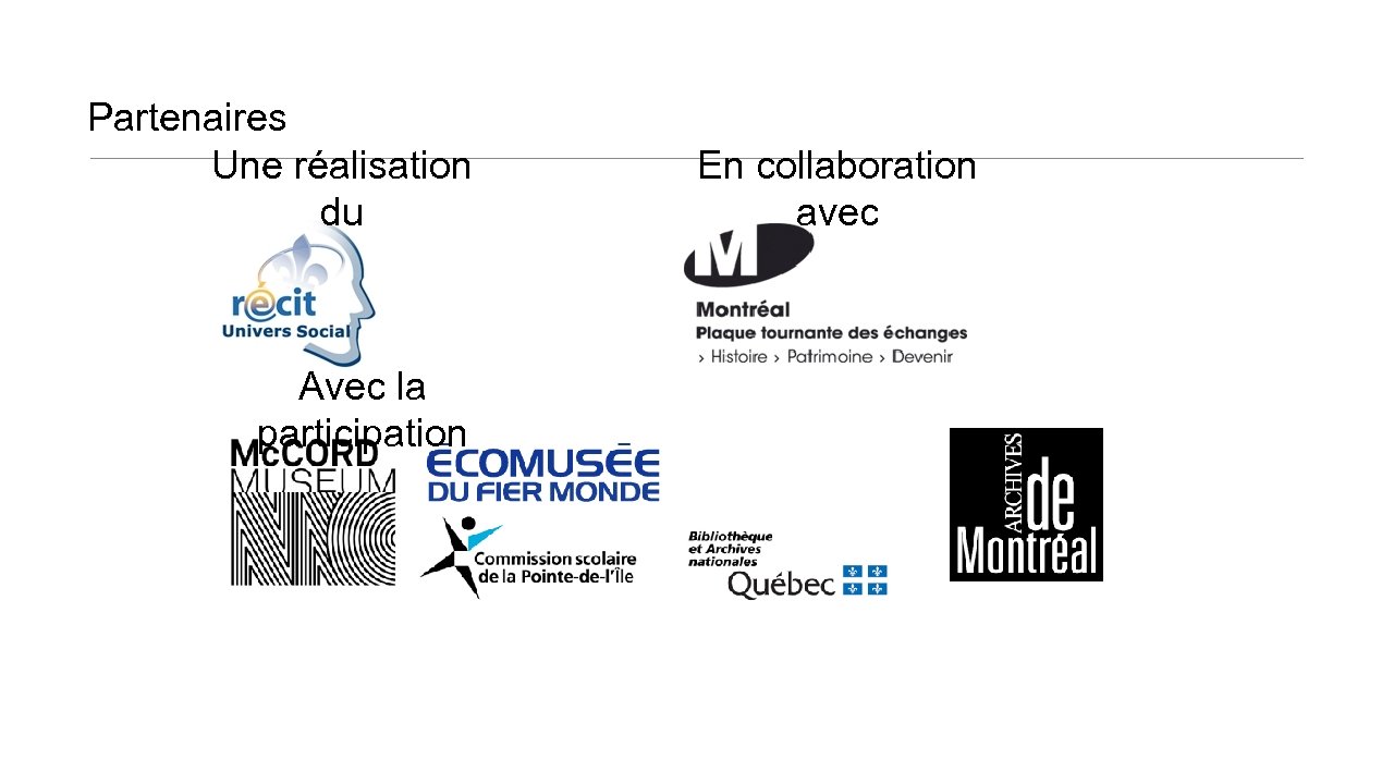 Partenaires Une réalisation du Avec la participation En collaboration avec 