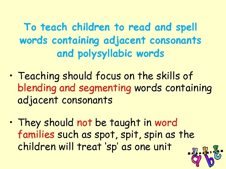 To teach children to read and spell words containing adjacent consonants and polysyllabic words