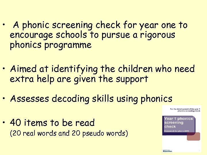  • A phonic screening check for year one to encourage schools to pursue