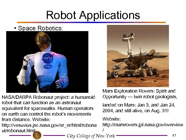 Robot Applications • Space Robotics: Mars Exploration Rovers: Spirit and Opportunity --- twin robot