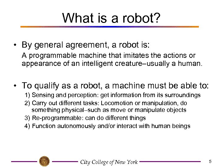 What is a robot? • By general agreement, a robot is: A programmable machine