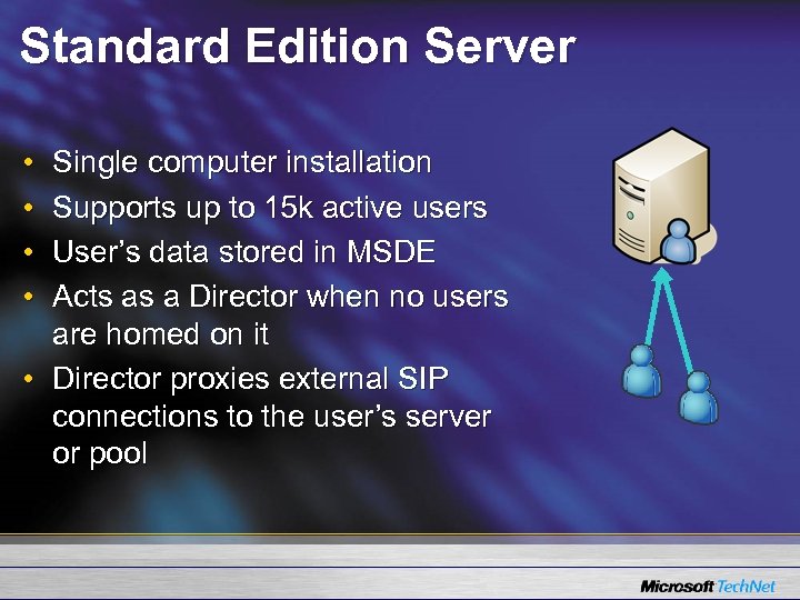 Standard Edition Server • • Single computer installation Supports up to 15 k active