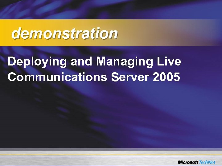 demonstration Deploying and Managing Live Communications Server 2005 