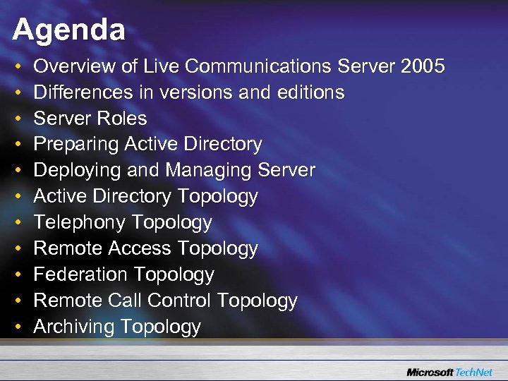 Agenda • • • Overview of Live Communications Server 2005 Differences in versions and